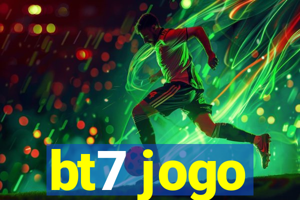 bt7 jogo